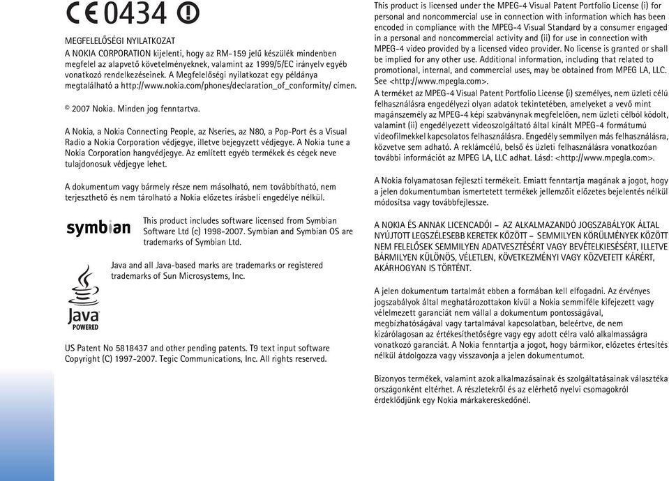 A Nokia, a Nokia Connecting People, az Nseries, az N80, a Pop-Port és a Visual Radio a Nokia Corporation védjegye, illetve bejegyzett védjegye. A Nokia tune a Nokia Corporation hangvédjegye.