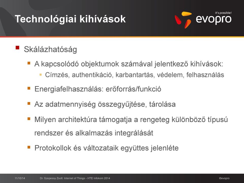 Energiafelhasználás: erőforrás/funkció! Az adatmennyiség összegyűjtése, tárolása!