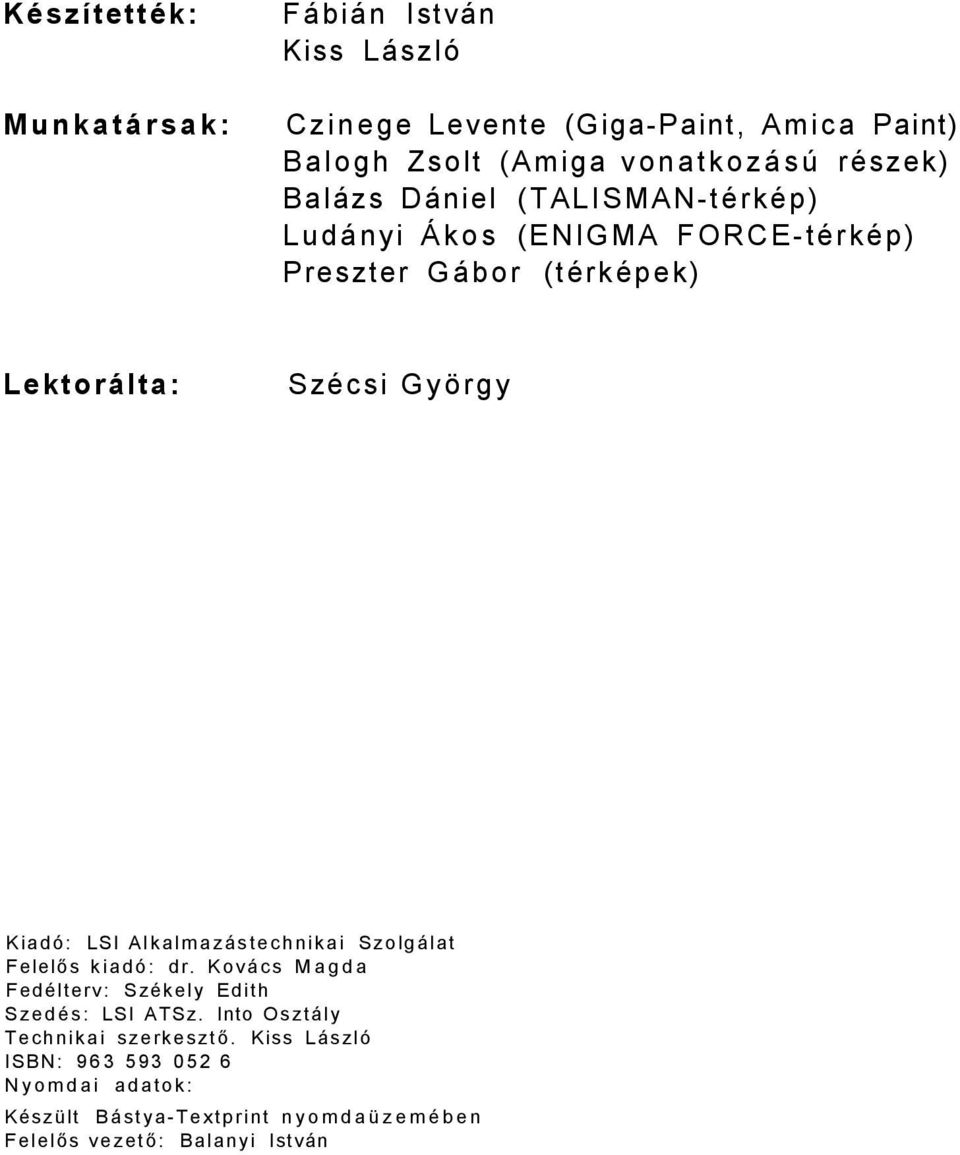 Kiadó: LSI Alkalmazástechnikai Szolgálat Felelős kiadó: dr. Kovács Magda Fedélterv: Székely Edith Szedés: LSI ATSz.