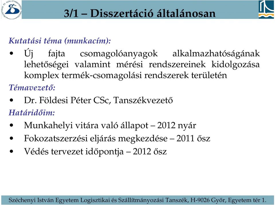 termék-csomagolási rendszerek területén Témavezető: Dr.