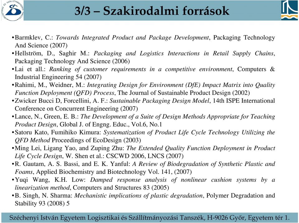 : Ranking of customer requirements in a competitive environment, Computers & Industrial Engineering 54 (2007) Rahimi, M., Weidner, M.