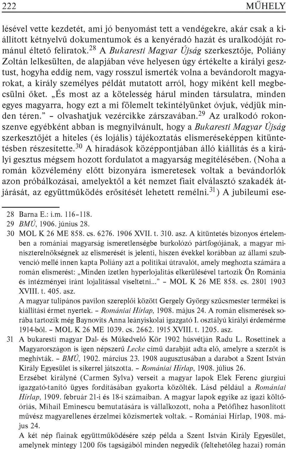 magyarokat, a király személyes példát mutatott arról, hogy miként kell megbecsülni őket.