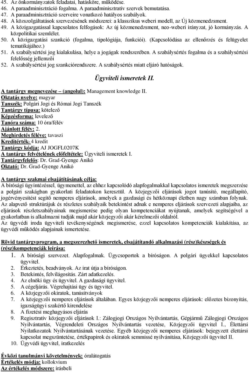 A közpolitikai szemlélet. 50. A közigazgatási szankció (fogalma, tipológiája, funkciói). (Kapcsolódása az ellenőrzés és felügyelet tematikájához.) 51.