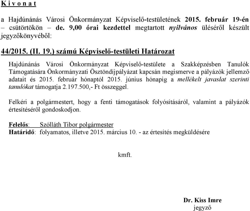 Önkormányzati Ösztöndíjpályázat kapcsán megismerve a pályázók jellemző adatait és 2015. február hónaptól 2015.