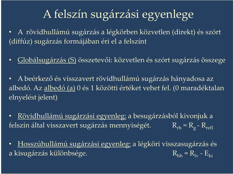 Az albedó (a) 0 és 1 közötti értéket vehet fel.