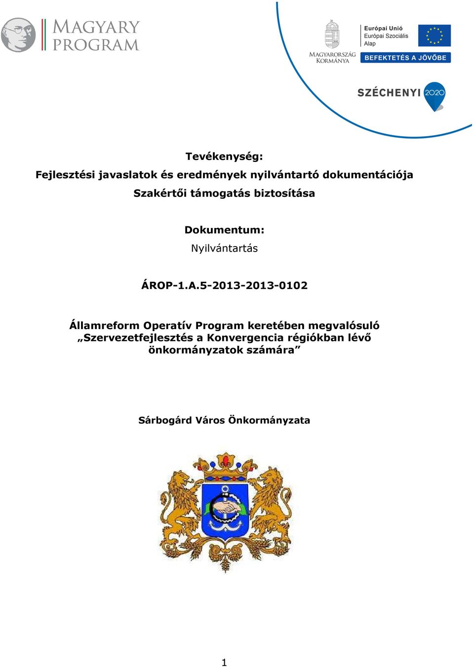 5-2013-2013-0102 Államreform Operatív Program keretében megvalósuló