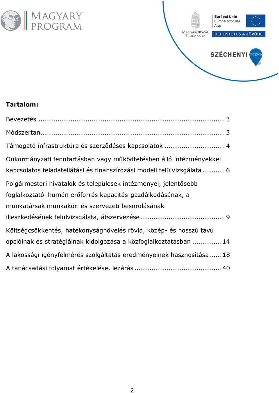 .. 6 Polgármesteri hivatalok és települések intézményei, jelentősebb foglalkoztatói humán erőforrás kapacitás-gazdálkodásának, a munkatársak munkaköri és szervezeti besorolásának