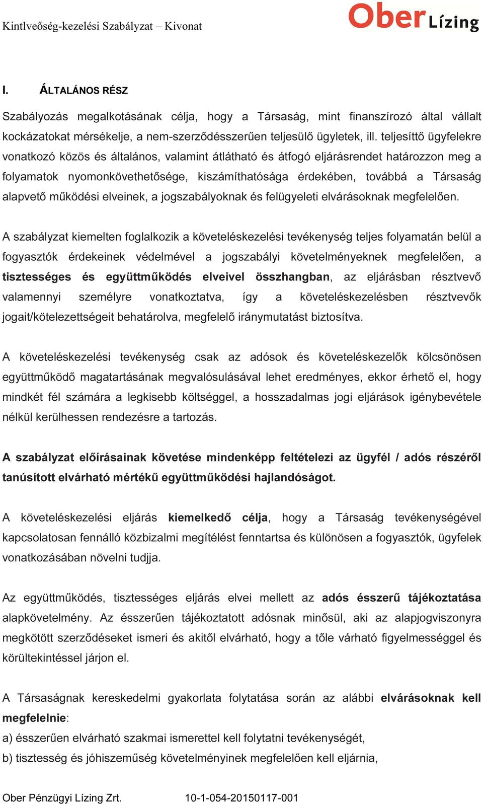 működési elveinek, a jogszabályoknak és felügyeleti elvárásoknak megfelelően.