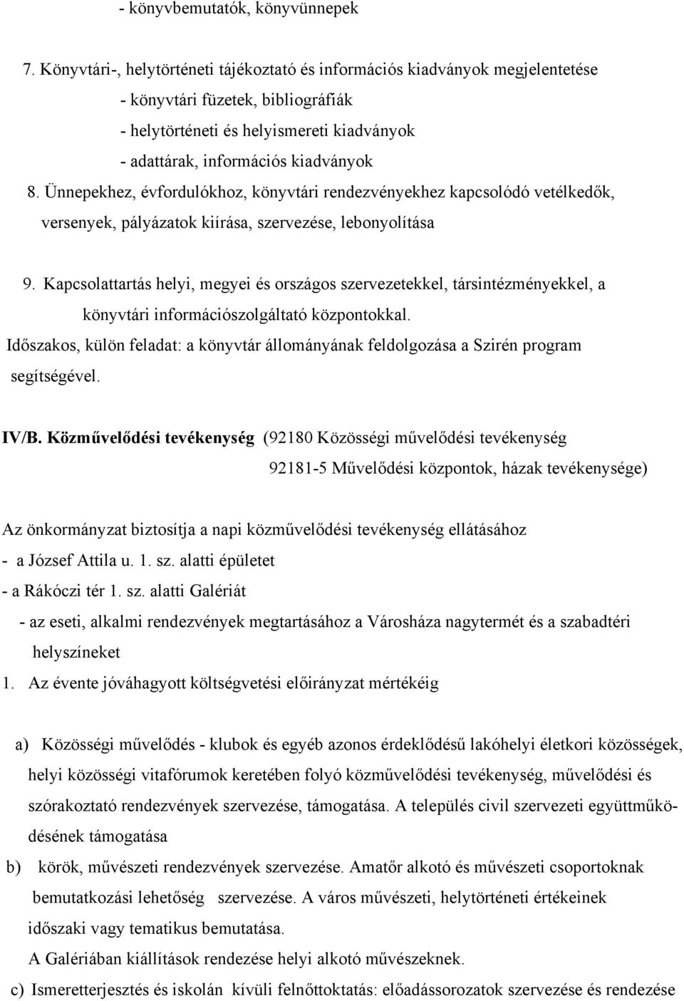 Ünnepekhez, évfordulókhoz, könyvtári rendezvényekhez kapcsolódó vetélkedők, versenyek, pályázatok kiírása, szervezése, lebonyolítása 9.