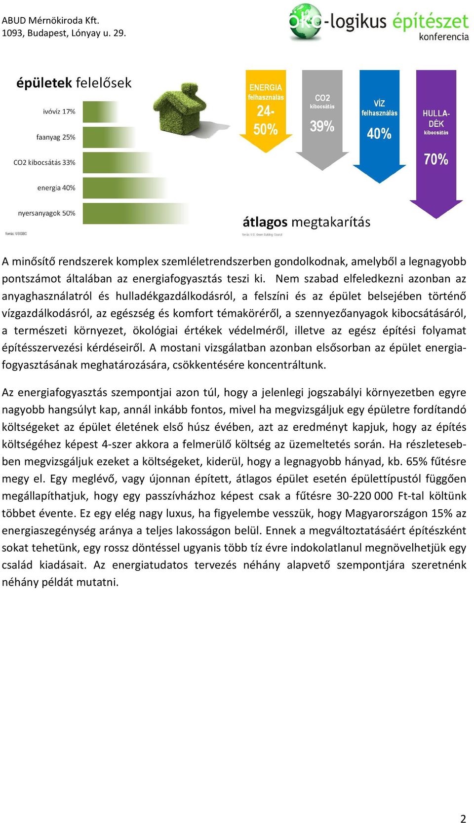 kibocsátásáról, a természeti környezet, ökológiai értékek védelméről, illetve az egész építési folyamat építésszervezési kérdéseiről.