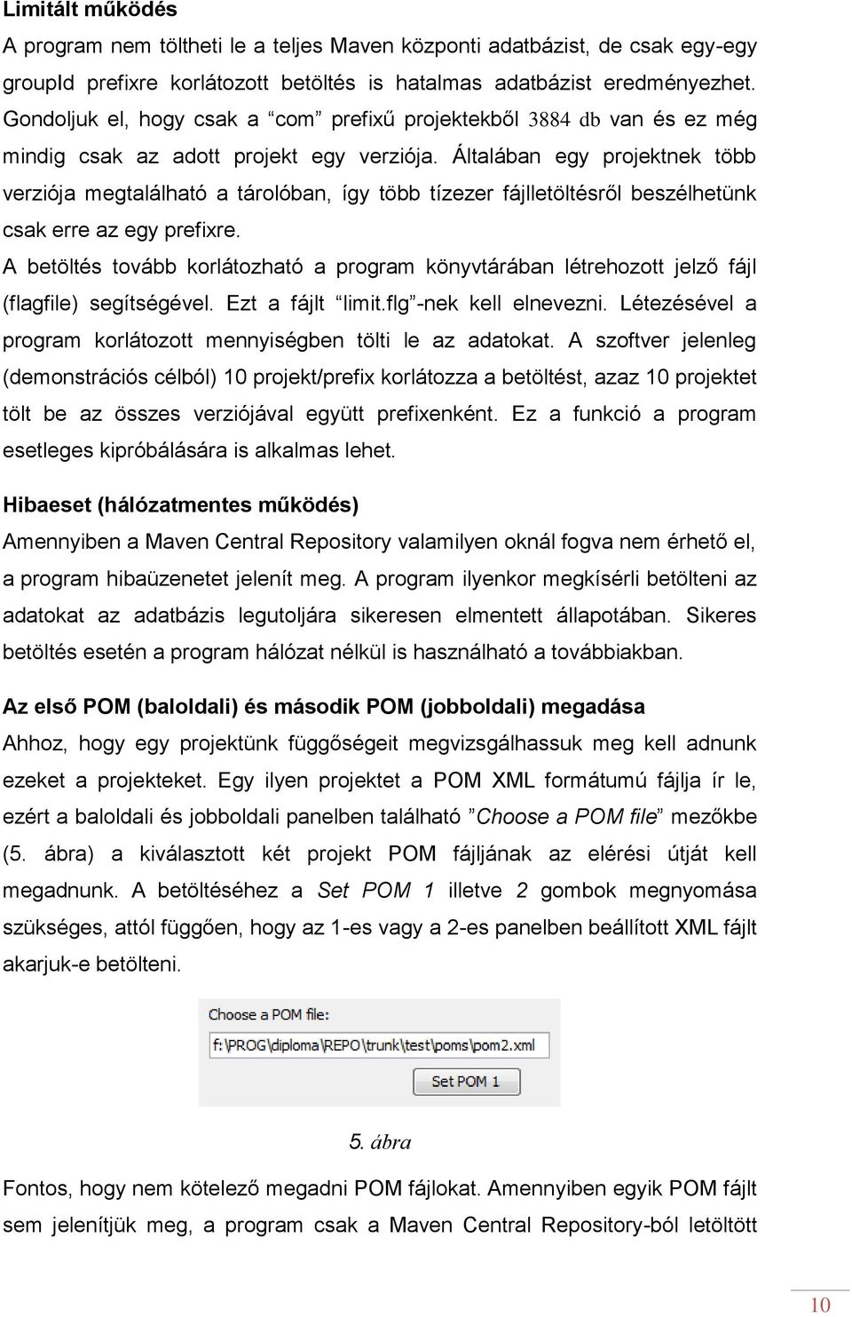 Általában egy projektnek több verziója megtalálható a tárolóban, így több tízezer fájlletöltésről beszélhetünk csak erre az egy prefixre.