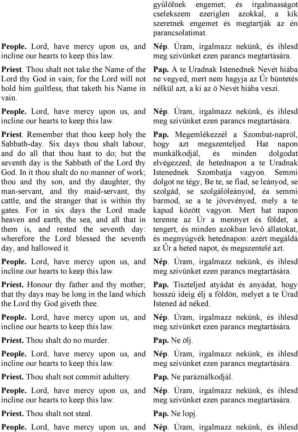 Six days thou shalt labour, and do all that thou hast to do; but the seventh day is the Sabbath of the Lord thy God.