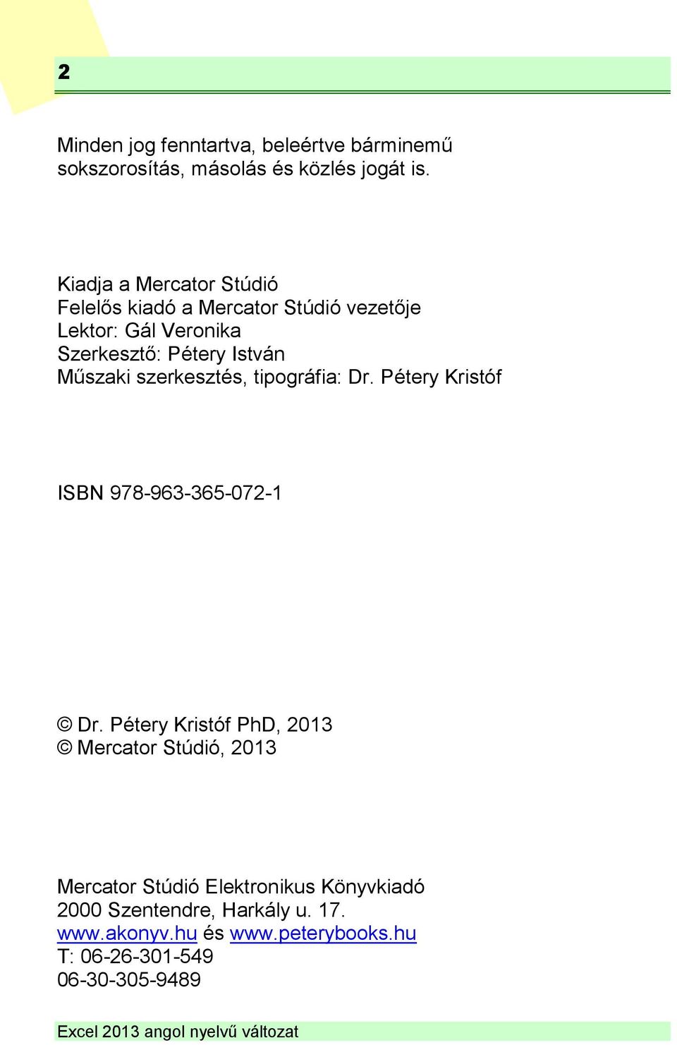 Műszaki szerkesztés, tipográfia: Dr. Pétery Kristóf ISBN 978-963-365-072-1 Dr.
