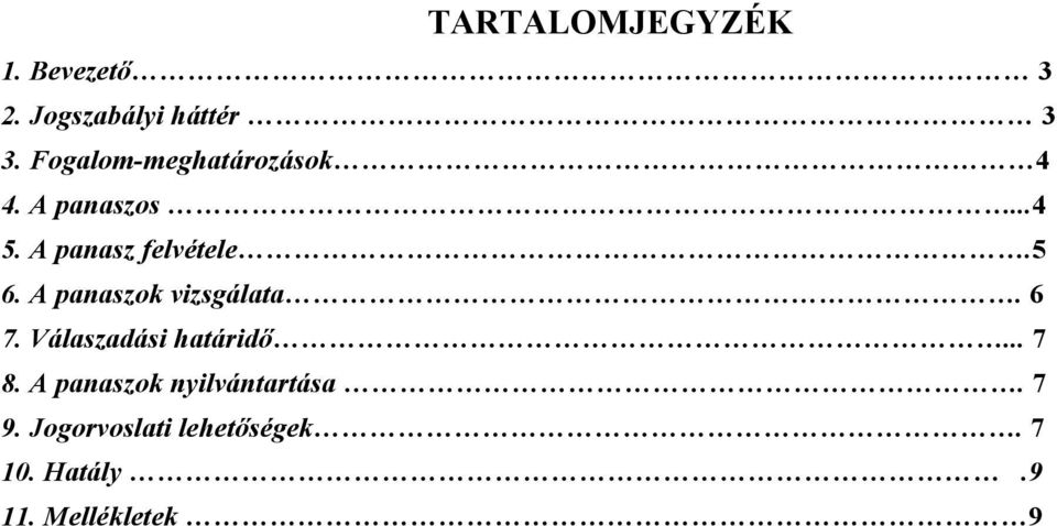 A panaszok vizsgálata. 6 7. Válaszadási határidő... 7 8.