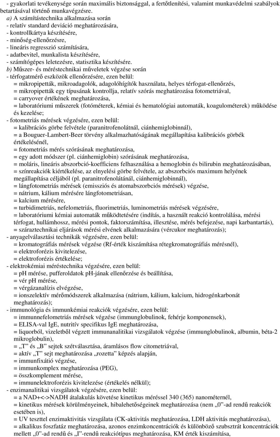 készítésére, - számítógépes leletezésre, statisztika készítésére.