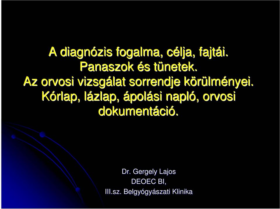 Az orvosi vizsgálat sorrendje körülményei.