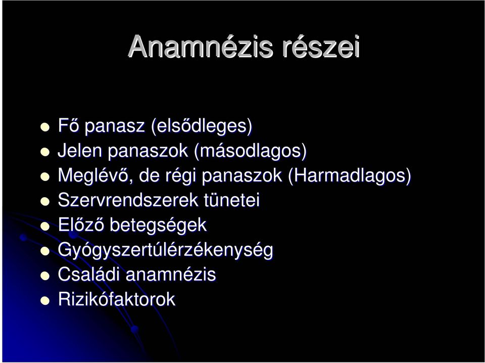 (Harmadlagos) Szervrendszerek tünetei Elızı