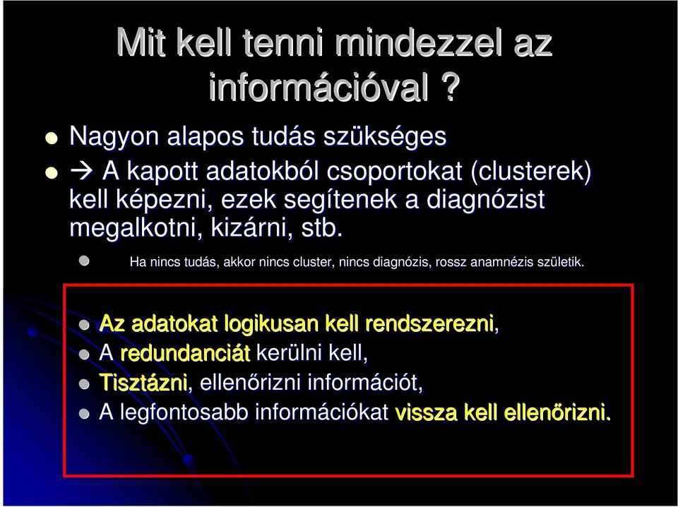 segítenek a diagnózist megalkotni, kizárni, stb.