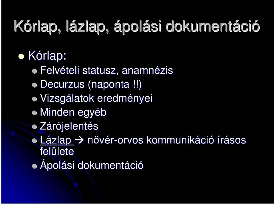 !) Vizsgálatok eredményei Minden egyéb Zárójelentés