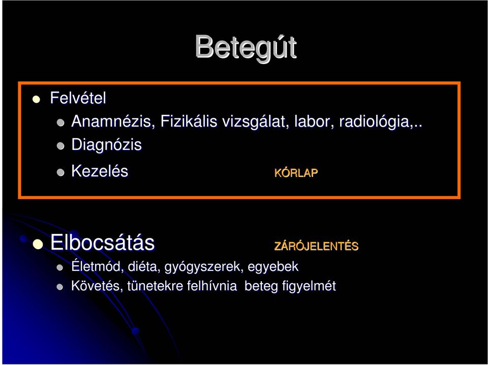 . Diagnózis Kezelés KÓRLAP Elbocsátás