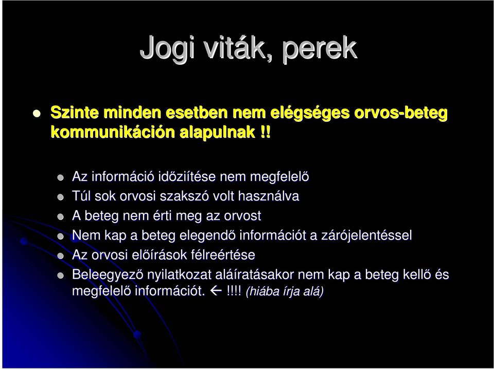 meg az orvost Nem kap a beteg elegendı információt a zárójelentéssel Az orvosi elıírások