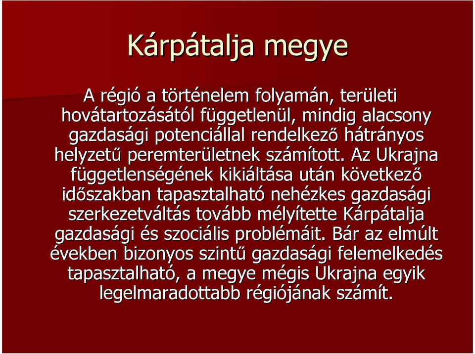 Az Ukrajna függetlenségének nek kikiált ltása után n következk vetkező időszakban tapasztalható nehézkes gazdasági gi szerkezetvált ltás s tovább