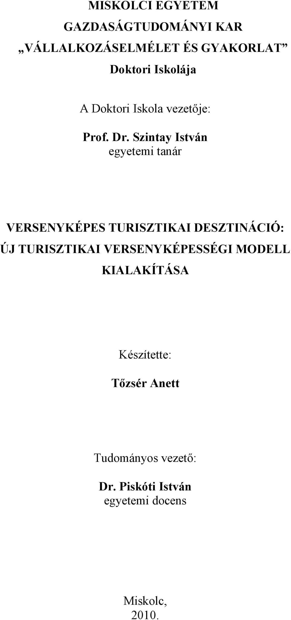 Szintay István egyetemi tanár VERSENYKÉPES TURISZTIKAI DESZTINÁCIÓ: ÚJ TURISZTIKAI