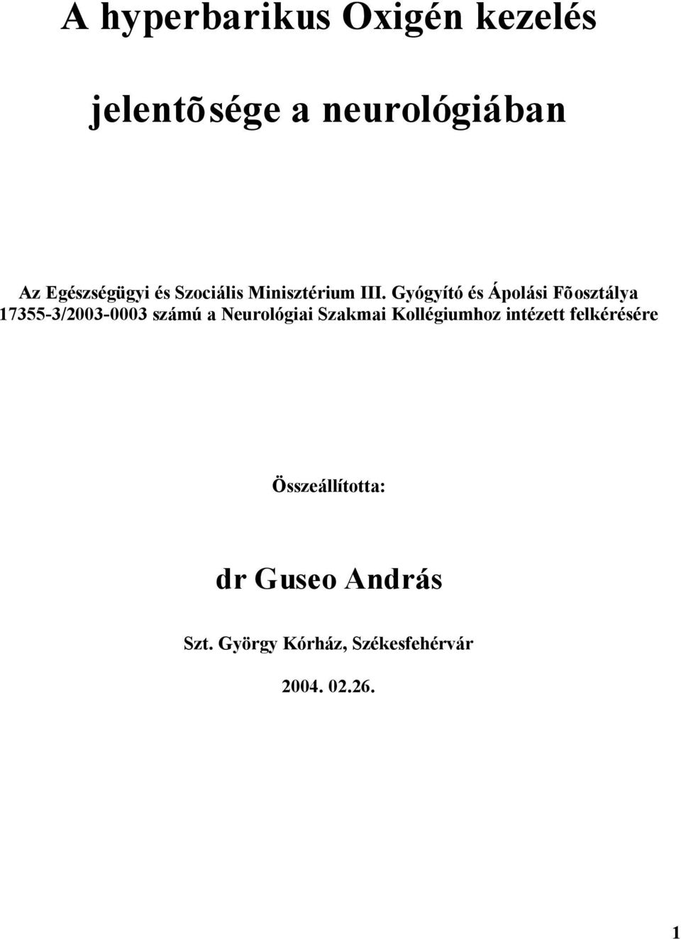 Gyógyító és Ápolási Fõosztálya 17355-3/2003-0003 számú a Neurológiai