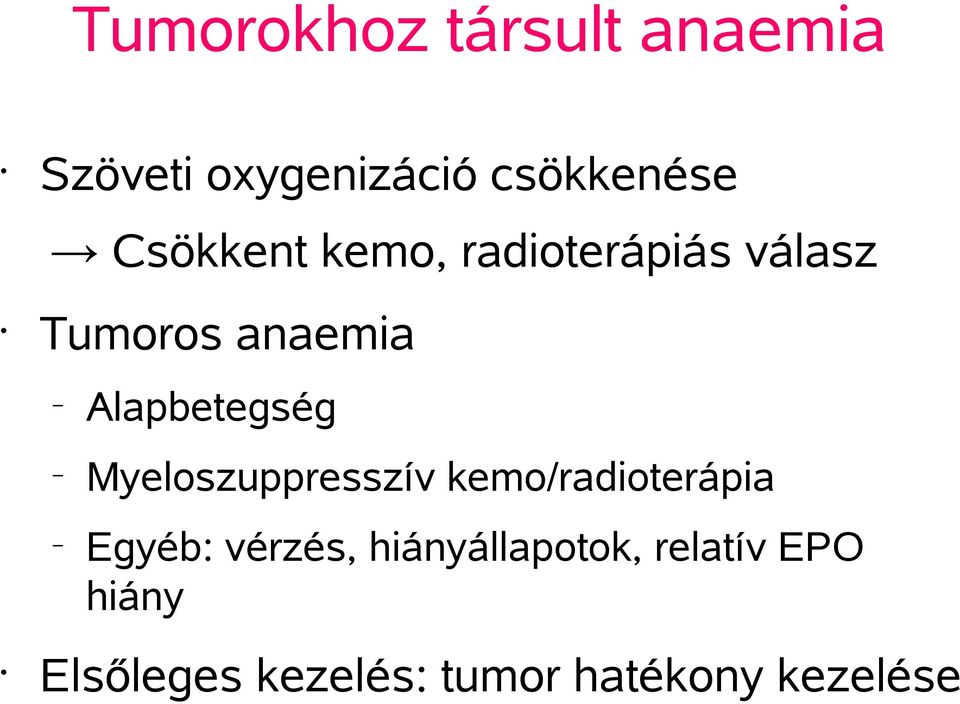 Alapbetegség Myeloszuppresszív kemo/radioterápia Egyéb: