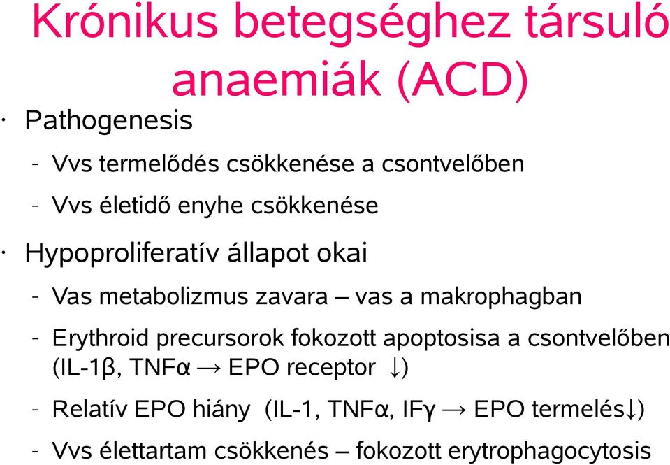 vas a makrophagban Erythroid precursorok fokozott apoptosisa a csontvelőben (IL-1β, TNFα EPO