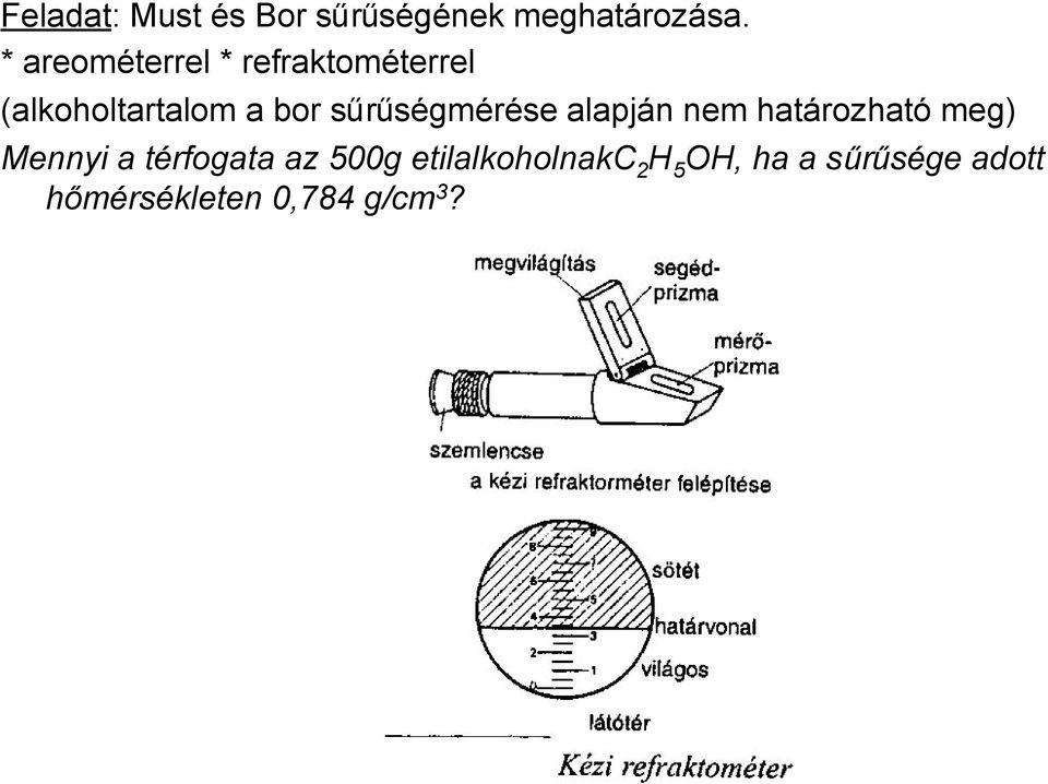 sűrűségmérése alapján nem határozható meg) Mennyi a