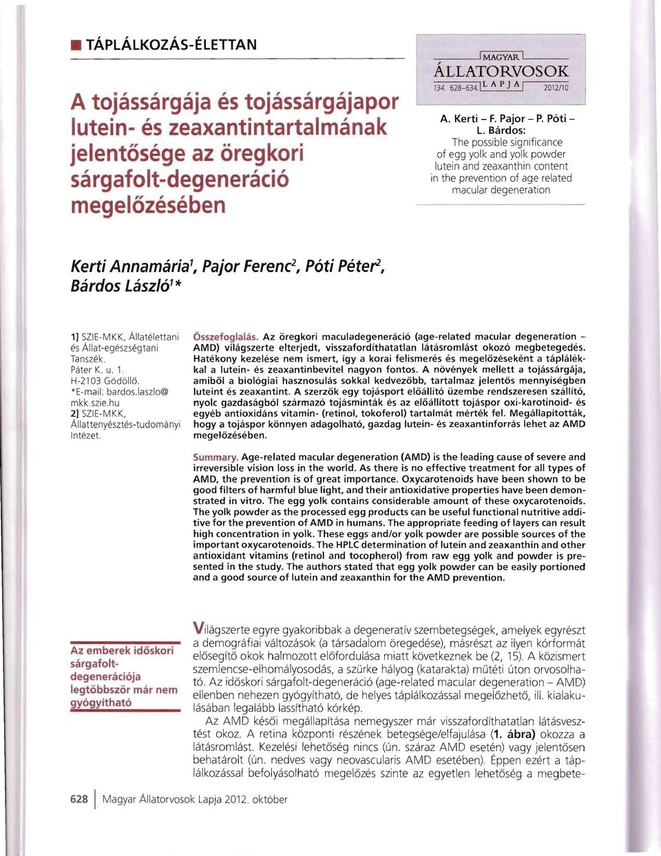 Bardos: The possible significance of egg yolk and yolk powder lutein and zeaxanthin content in the prevention of age related macular degeneration Kerti Annamaria', Pajor Ferenc 2, P6ti Peter2, Bardos
