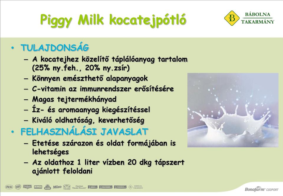 zsír) Könnyen emészthető alapanyagok C-vitamin az immunrendszer erősítésére Magas tejtermékhányad