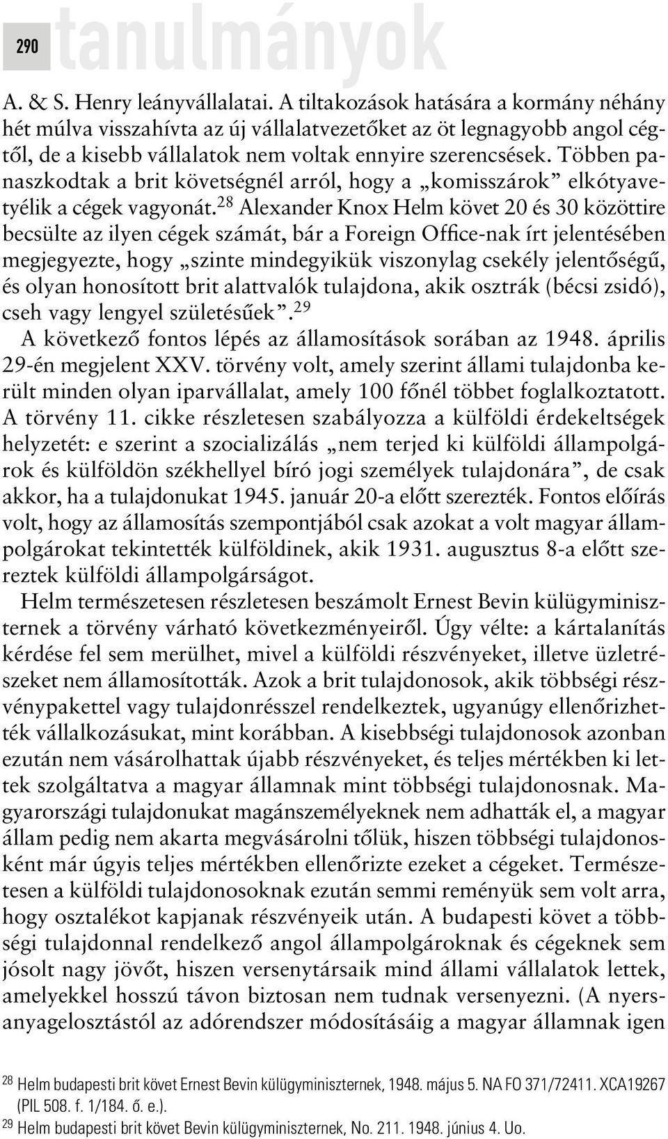 Többen panaszkodtak a brit követségnél arról, hogy a komisszárok elkótyavetyélik a cégek vagyonát.