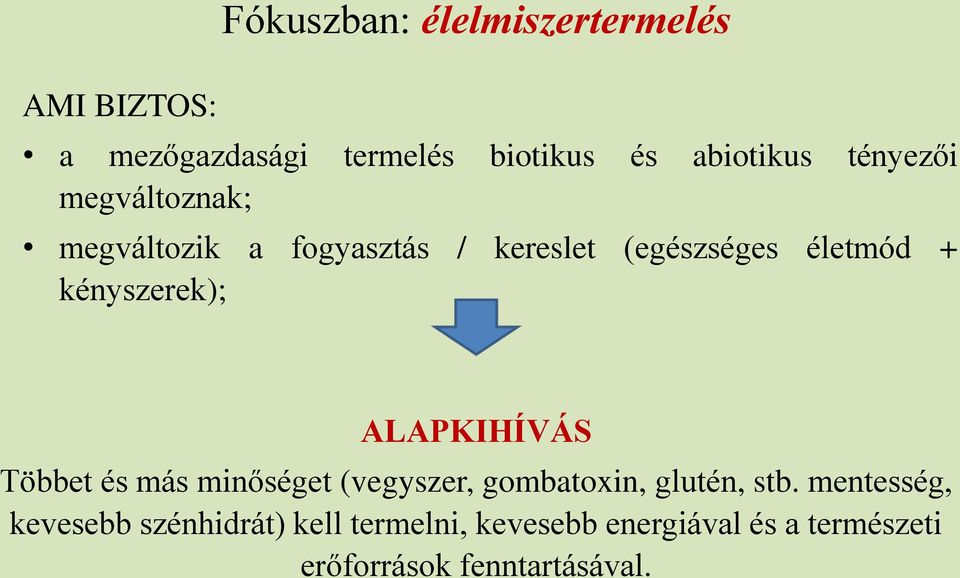 kényszerek); ALAPKIHÍVÁS Többet és más minőséget (vegyszer, gombatoxin, glutén, stb.