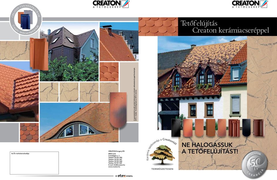 március Tetőfelújítás Creatn kerámiacseréppel CREATON Hungary Kft Az Ön márkakereskedője: 8960