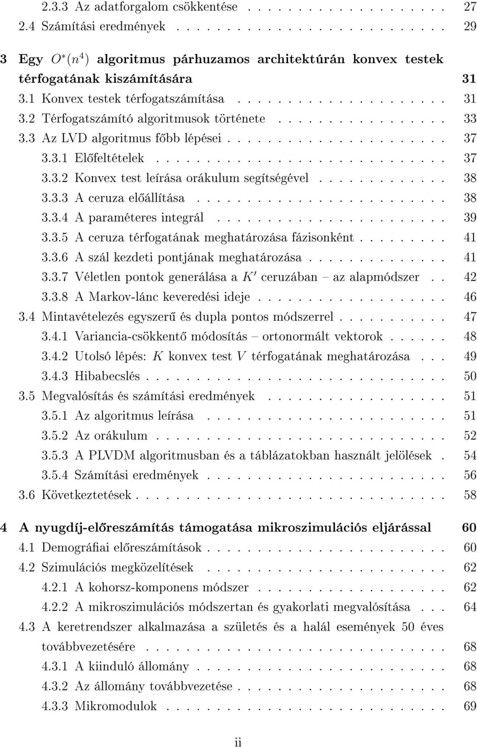 ............................ 37 3.3.2 Konvex test leírása orákulum segítségével............. 38 3.3.3 A ceruza el állítása......................... 38 3.3.4 A paraméteres integrál....................... 39 3.