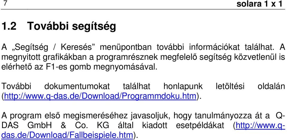 További dokumentumokat találhat honlapunk letöltési oldalán (http://www.q-das.de/download/programmdoku.htm).
