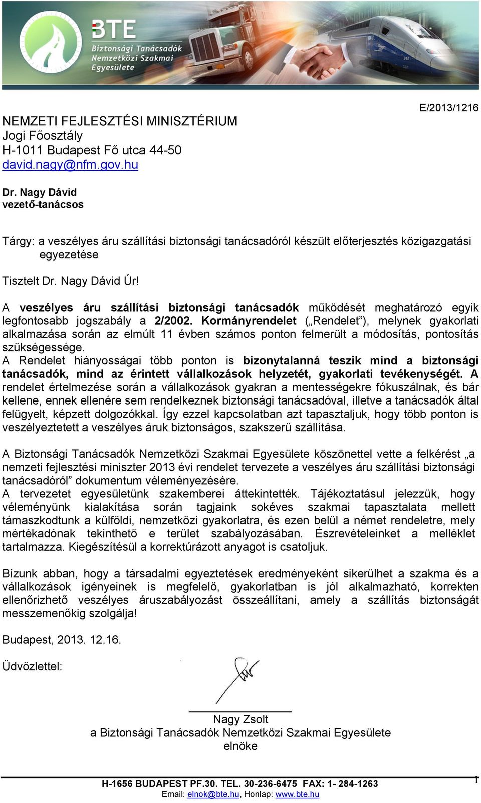 A veszélyes áru szállítási biztonsági tanácsadók működését meghatározó egyik legfontosabb jogszabály a 2/2002.