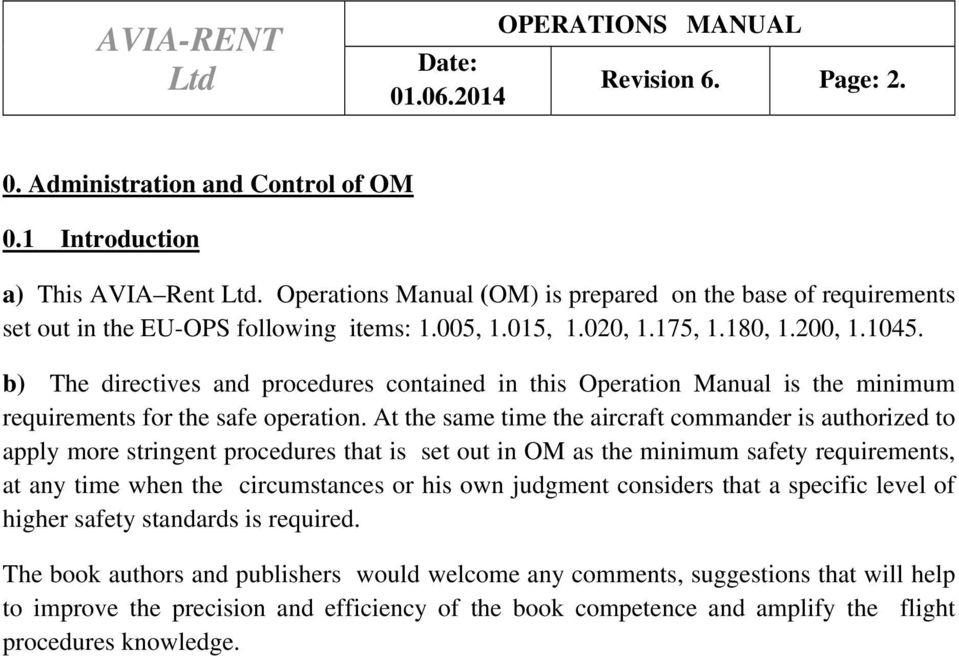 b) The directives and procedures contained in this Operation Manual is the minimum requirements for the safe operation.