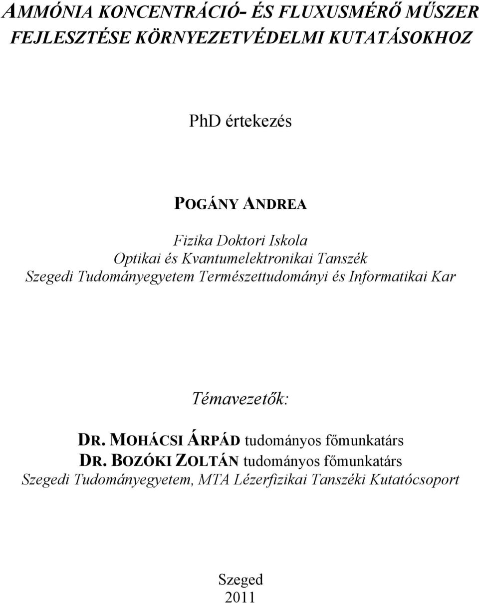 Természettudományi és Informatikai Kar Témavezetők: DR. MOHÁCSI ÁRPÁD tudományos főmunkatárs DR.