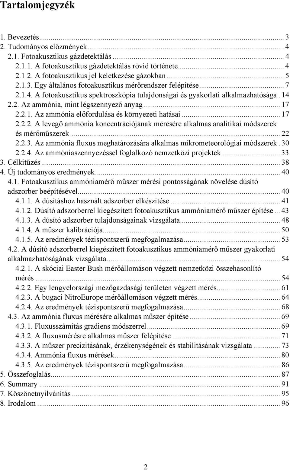 .. 17 2.2.1. Az ammónia előfordulása és környezeti hatásai... 17 2.2.2. A levegő ammónia koncentrációjának mérésére alkalmas analitikai módszerek és mérőműszerek... 22 2.2.3.