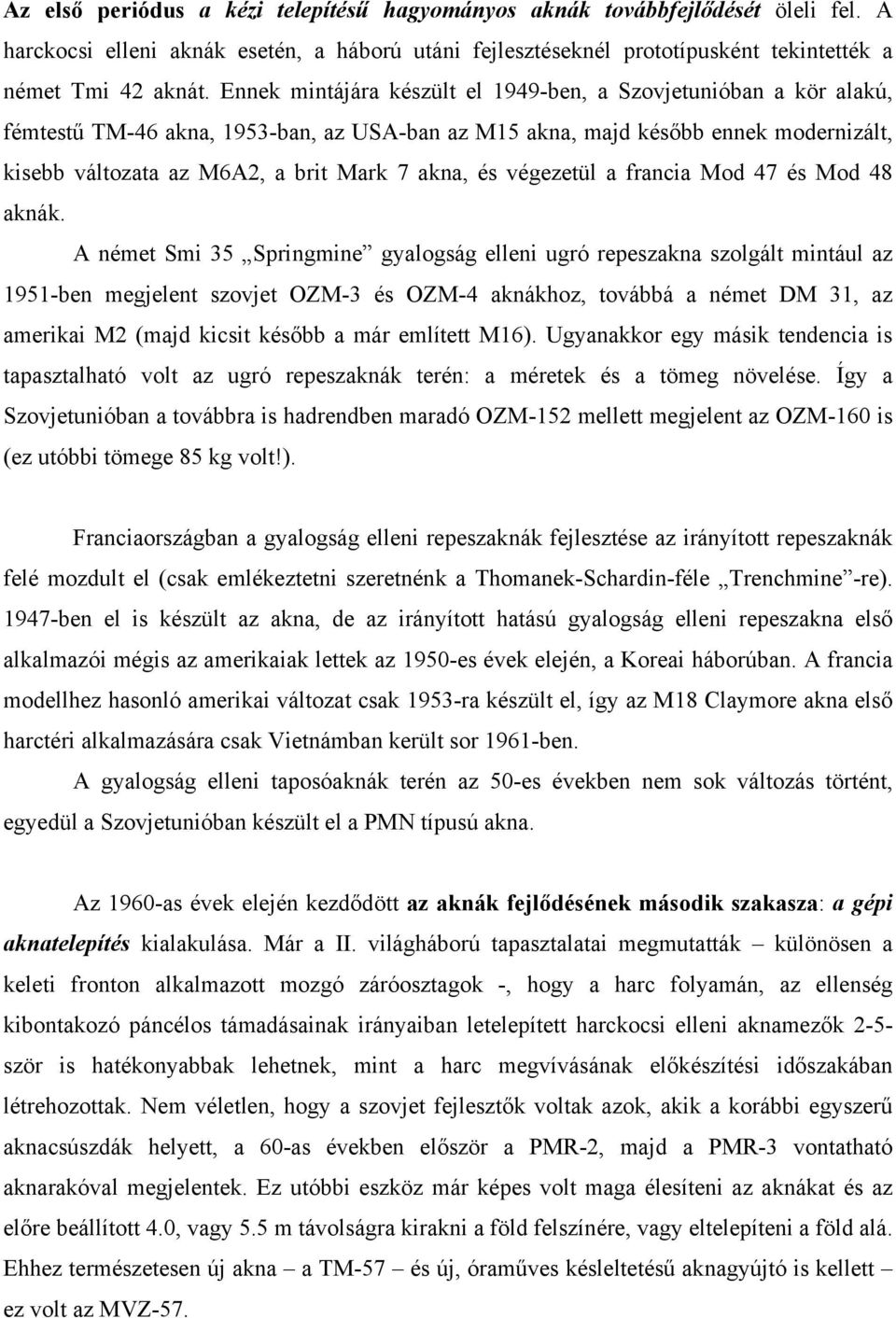 és végezetül a francia Mod 47 és Mod 48 aknák.