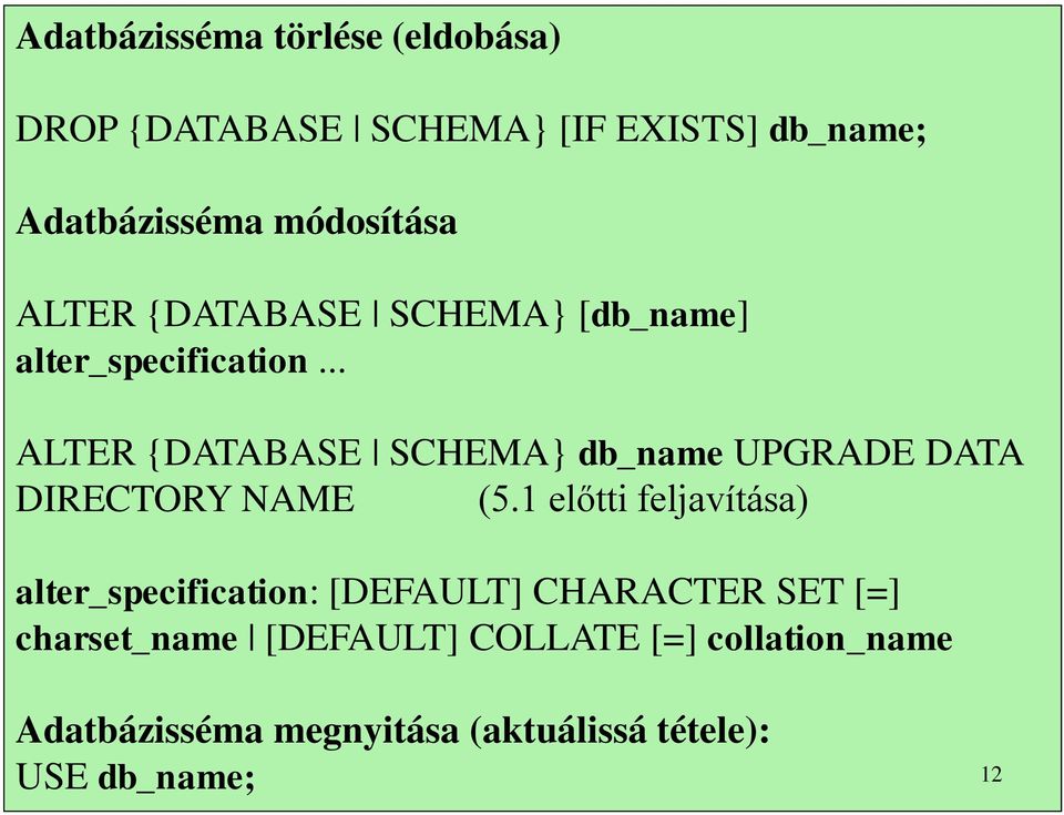 .. ALTER {DATABASE SCHEMA} db_name UPGRADE DATA DIRECTORY NAME (5.