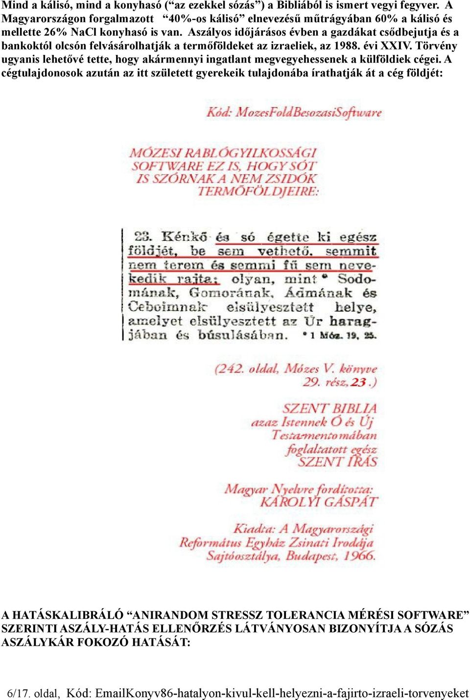 Aszályos időjárásos évben a gazdákat csődbejutja és a bankoktól olcsón felvásárolhatják a termőföldeket az izraeliek, az 1988. évi XXIV.