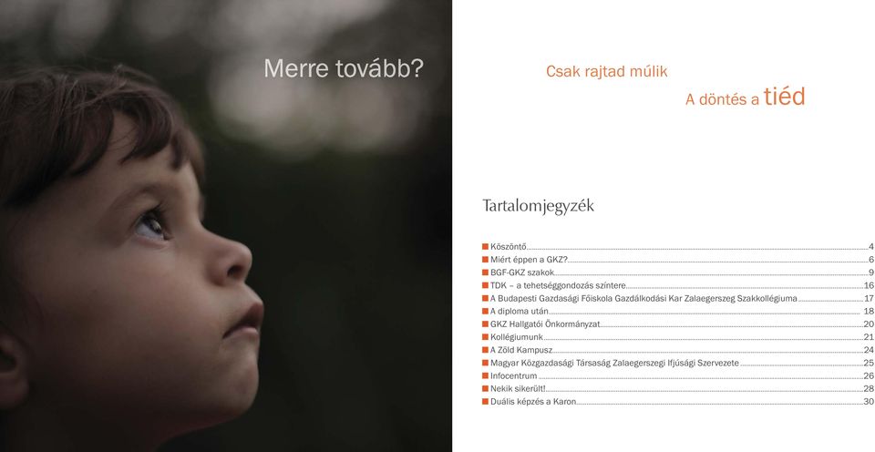 ..16 A Budapesti Gazdasági Főiskola Gazdálkodási Kar Zalaegerszeg Szakkollégiuma...17 A diploma után.
