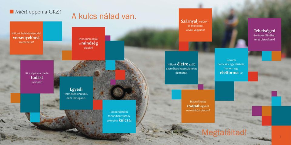 Itt a diploma mellé tudást is kapsz! Nálunk életre szóló személyes kapcsolatokat építhetsz!