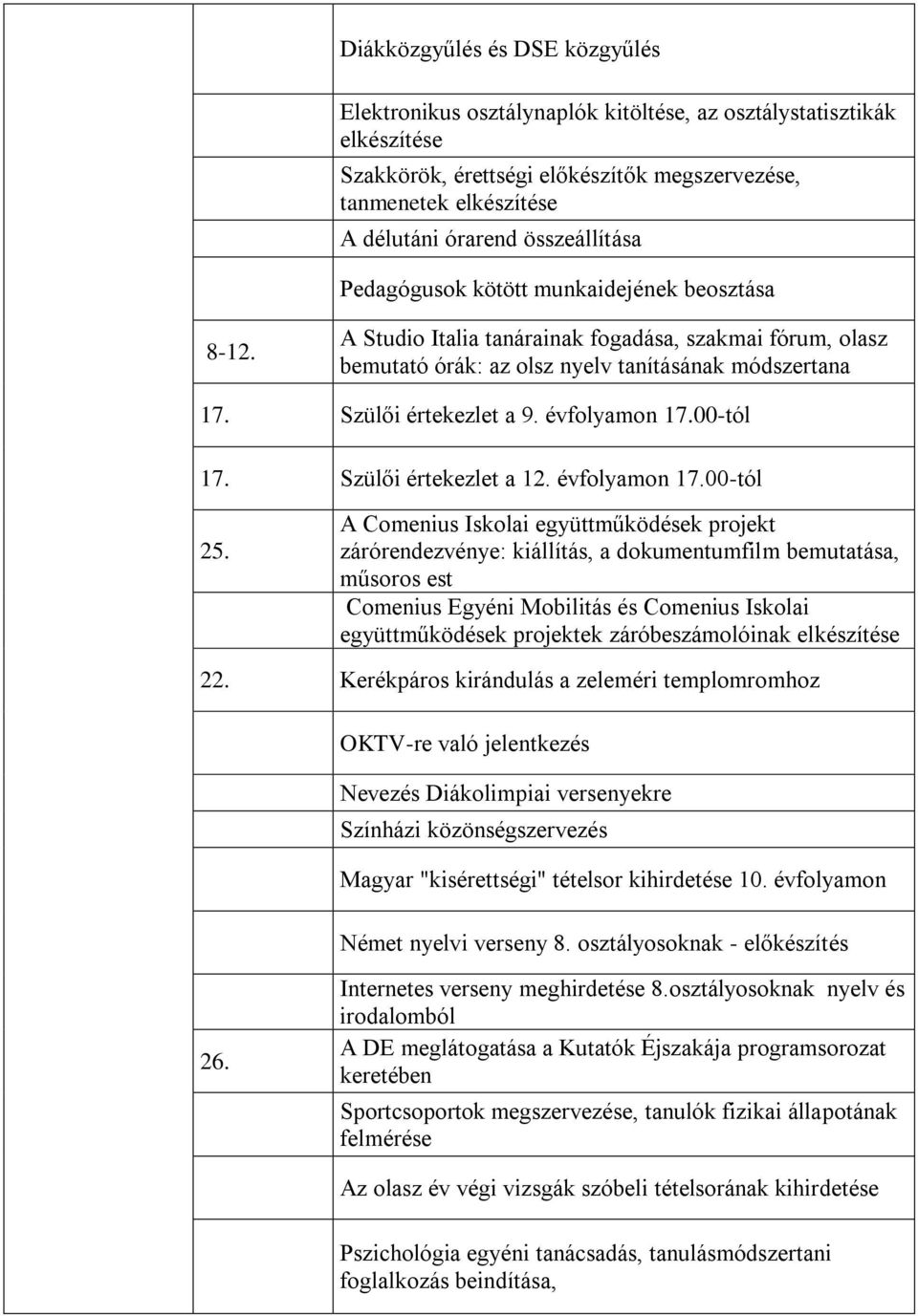 évfolyamon 17.00-tól 17. Szülői értekezlet a 12. évfolyamon 17.00-tól 25.