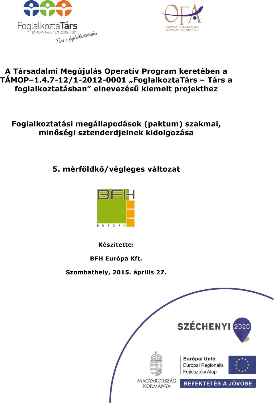 projekthez Foglalkoztatási megállapodások (paktum) szakmai, minőségi