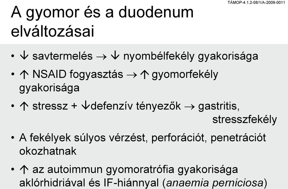 gyakorisága stressz + defenzív tényezők gastritis, stresszfekély A fekélyek súlyos